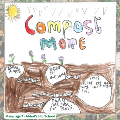 Abbots Hill poster competition entry showing why we should compost more, by Maya age 7